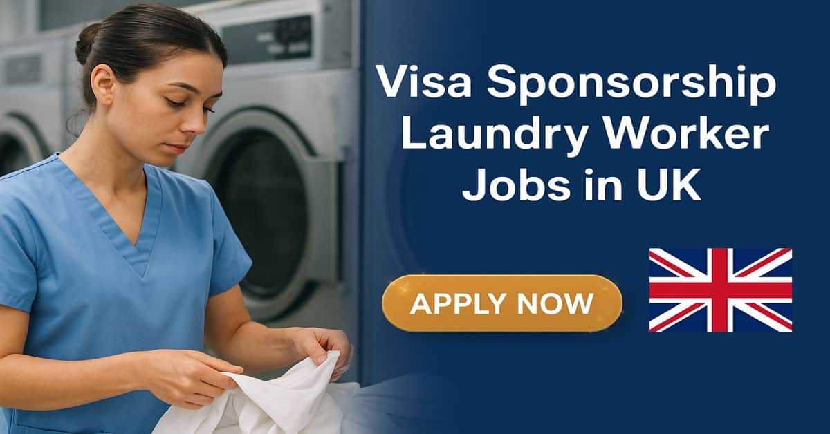 Visa Sponsorship Laundry Worker Jobs in UK 2025 1 Visa Sponsorship Laundry Worker Jobs in UK