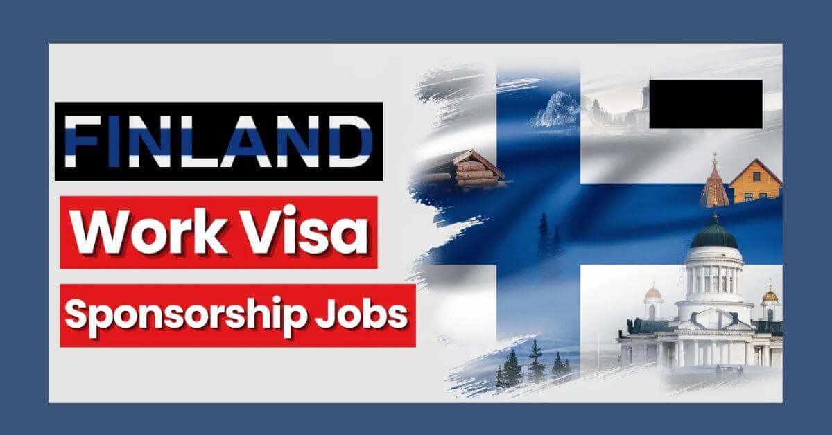 Work Visa Sponsorship Jobs in Finland 2025 - Apply Now 1 Work Visa Sponsorship Jobs in Finland