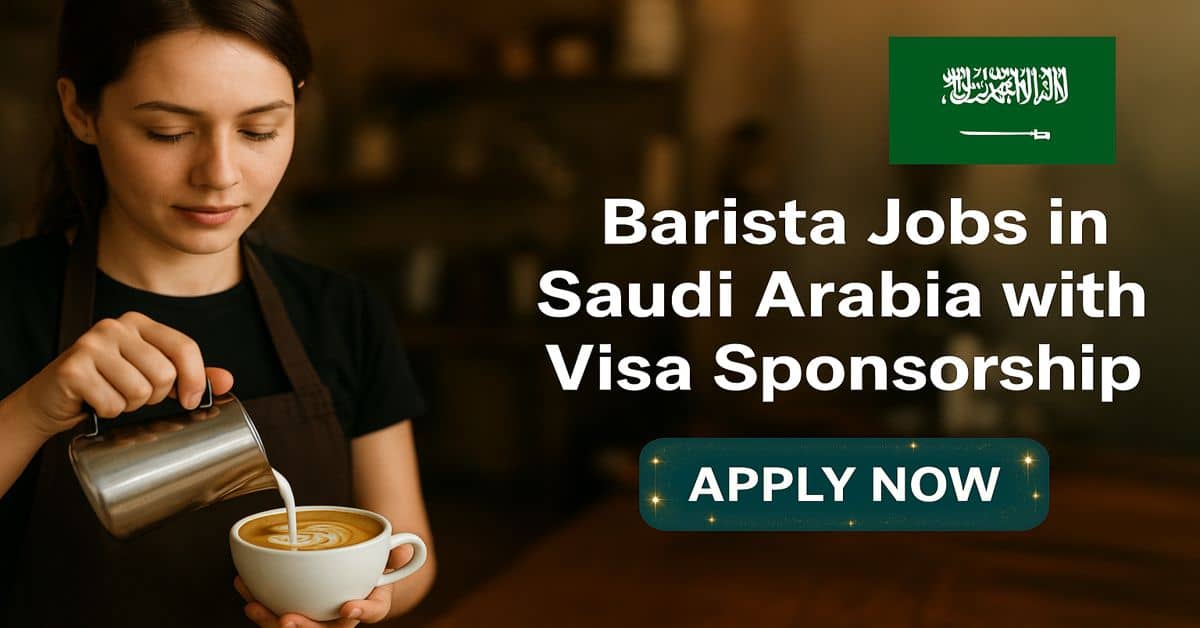 Barista Jobs in Saudi Arabia with Visa Sponsorship