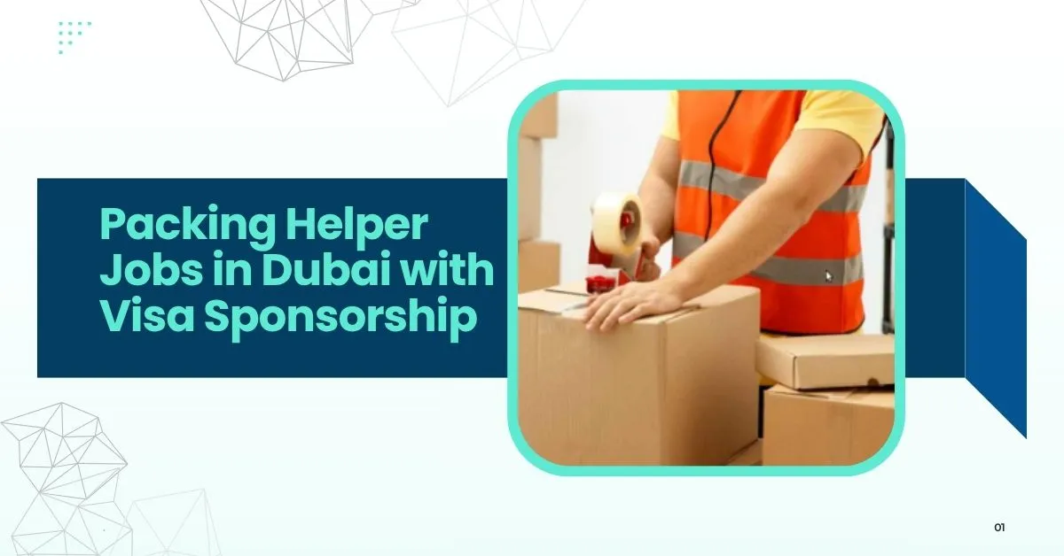 Packing Helper Jobs in Dubai with Visa Sponsorship 4 Packing Helper Jobs in Dubai
