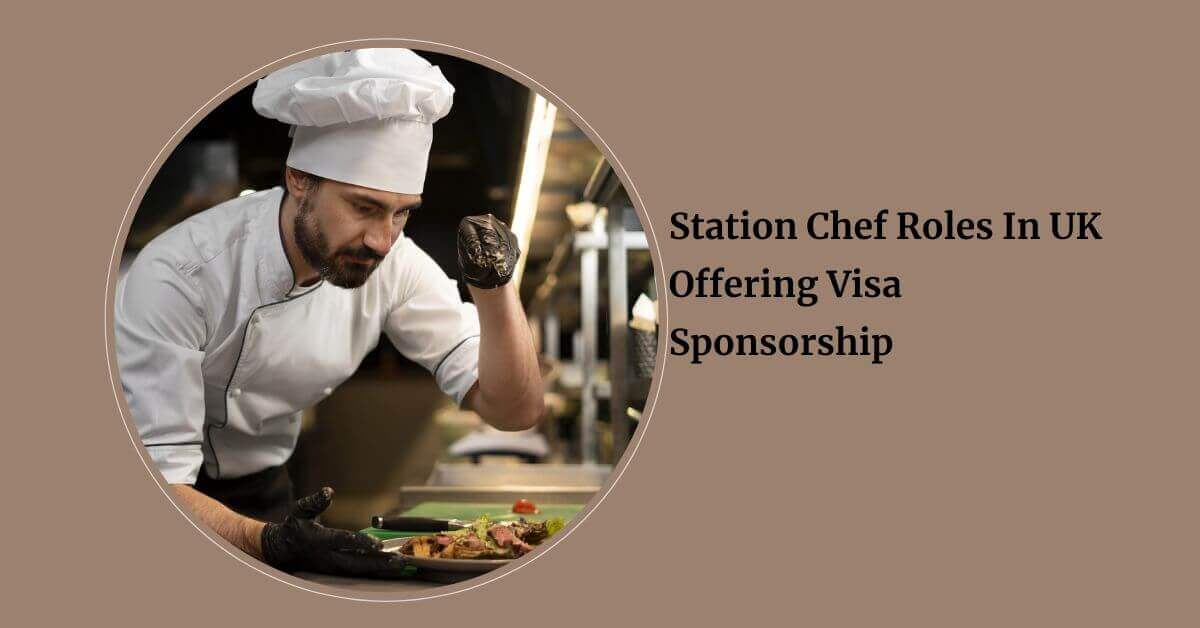 Station Chef Roles In UK Offering Visa Sponsorship