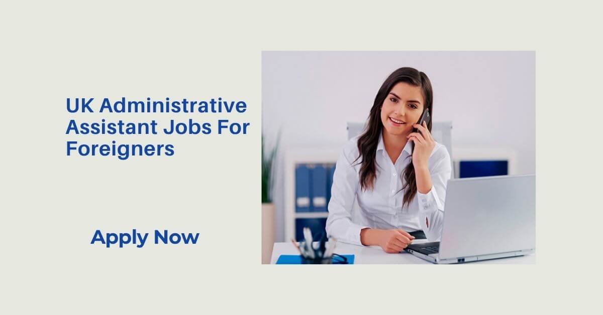 UK Administrative Assistant Jobs For Foreigners