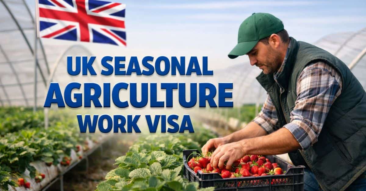 UK Seasonal Agriculture Work Visa