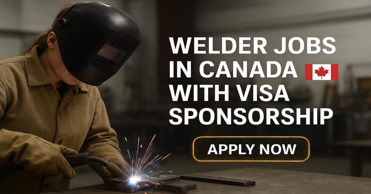 Welder Jobs in Canada with Visa Sponsorship 2025 3 Welder Jobs in Canada with Visa Sponsorship