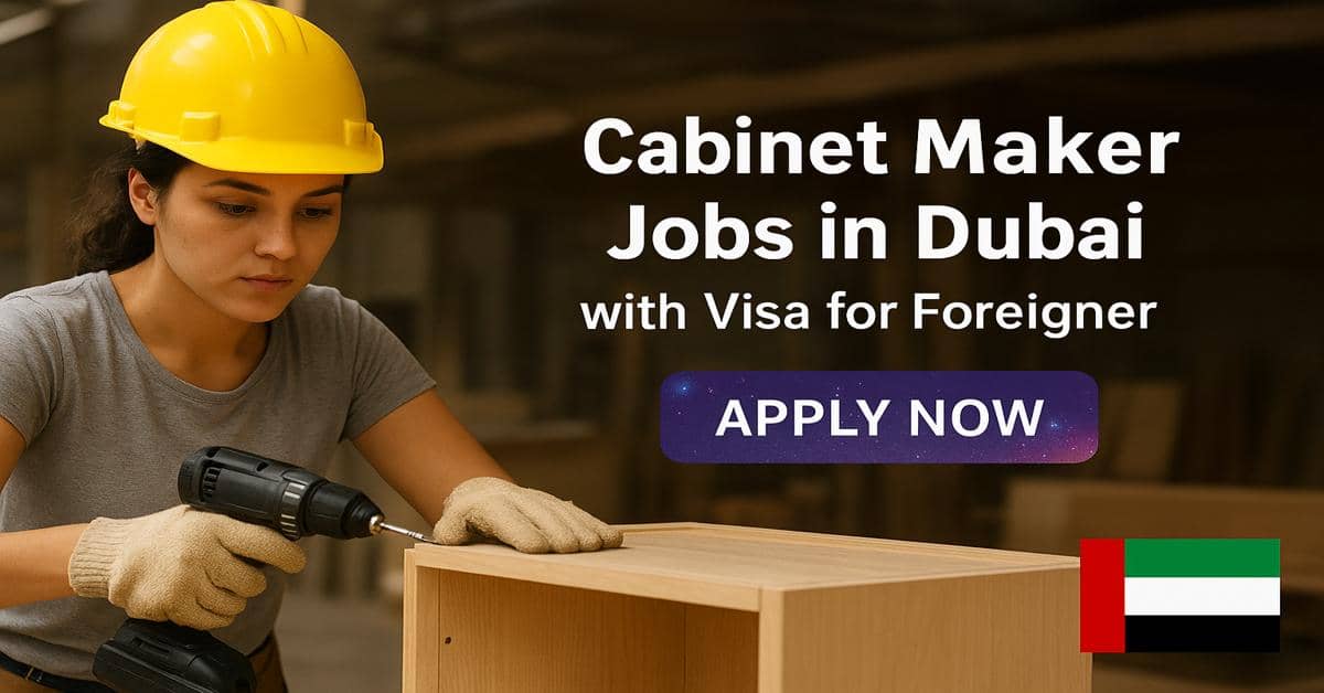 Cabinet Maker Jobs in Dubai with Visa for Foreigner
