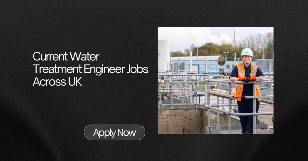 Current Water Treatment Engineer Jobs Across UK