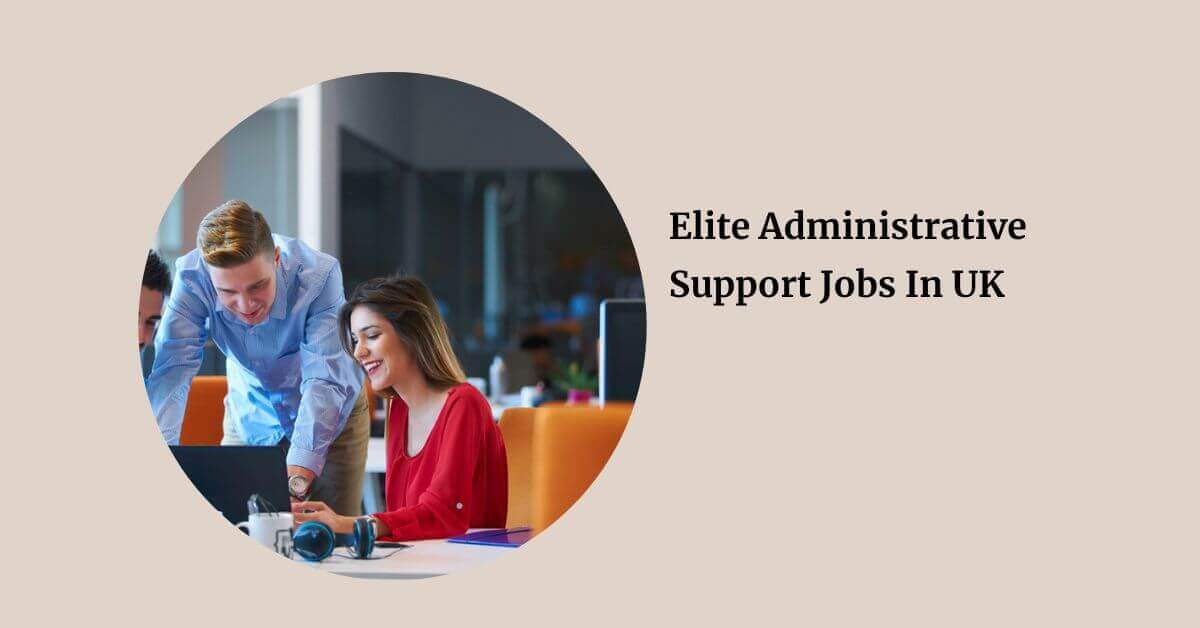 Elite Administrative Support Jobs In UK 2026 1 Elite Administrative Support Jobs In UK