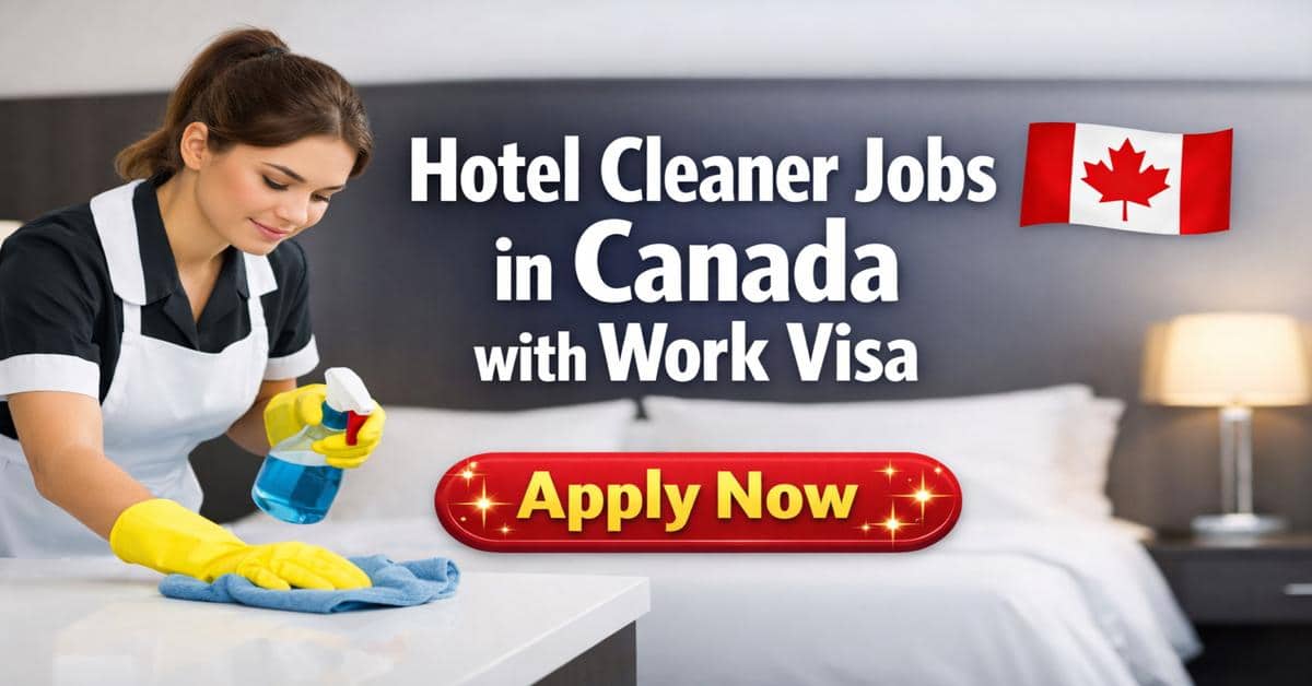 Hotel Cleaner Jobs in Canada with Work Visa 2026 1 Hotel Cleaner Jobs in Canada with Work Visa