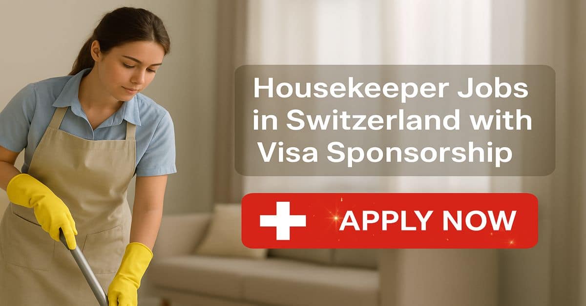 Housekeeper Jobs in Switzerland with Visa Sponsorship