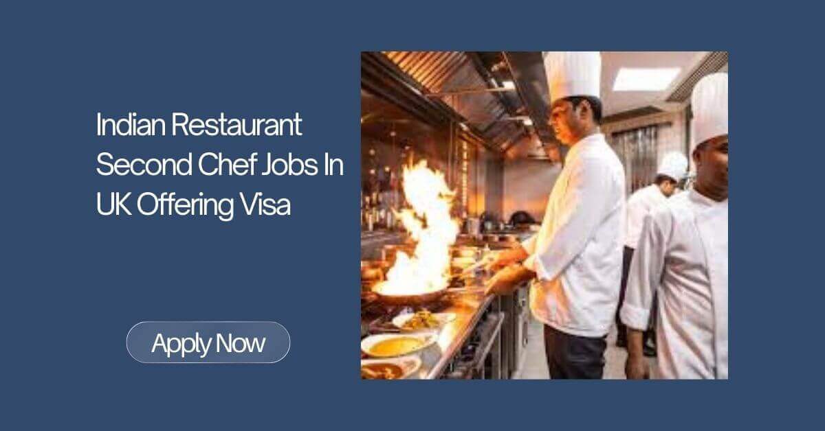 Indian Restaurant Second Chef Jobs In UK Offering Visa