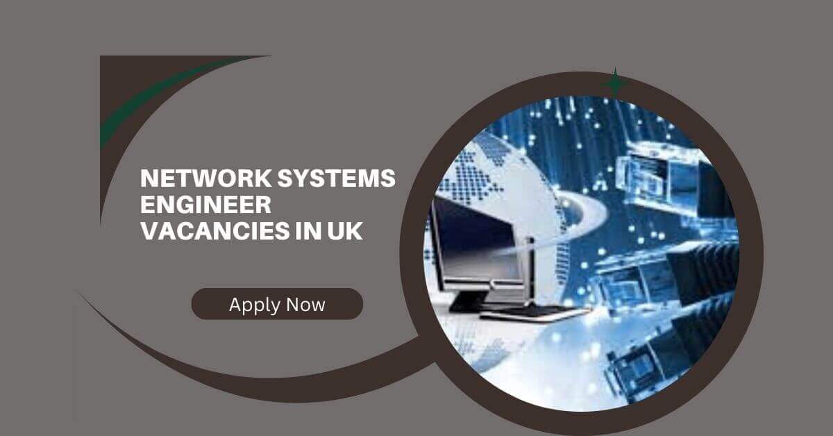 Network Systems Engineer Vacancies In UK 2026 2 Network Systems Engineer Vacancies In UK