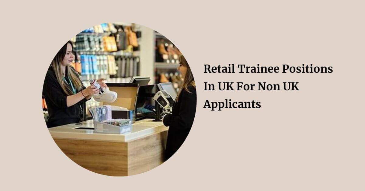 Retail Trainee Positions In UK For Non UK Applicants 2026 1 Retail Trainee Positions In UK For Non UK Applicants