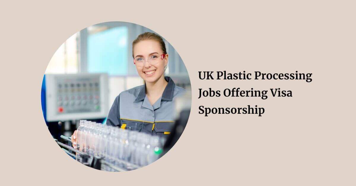 UK Plastic Processing Jobs Offering Visa Sponsorship 2026 1 UK Plastic Processing Jobs Offering Visa Sponsorship