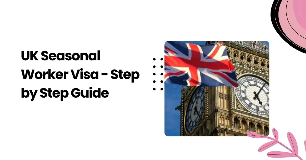 UK Seasonal Worker Visa 2026 - Step by Step Guide 1 UK Seasonal Worker Visa