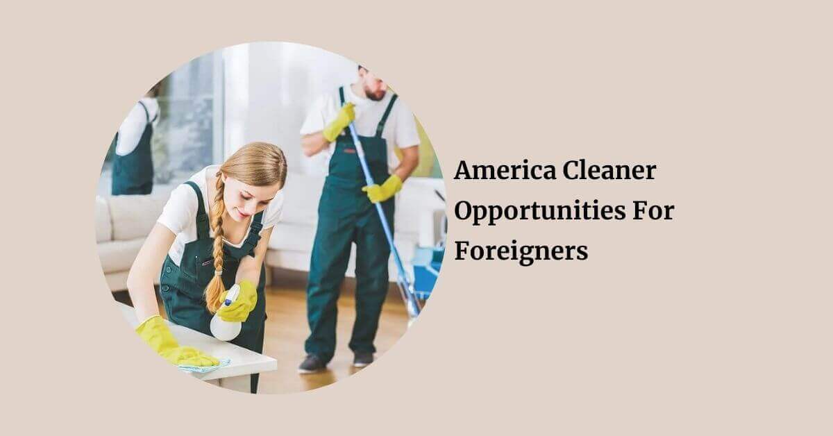 America Cleaner Opportunities For Foreigners