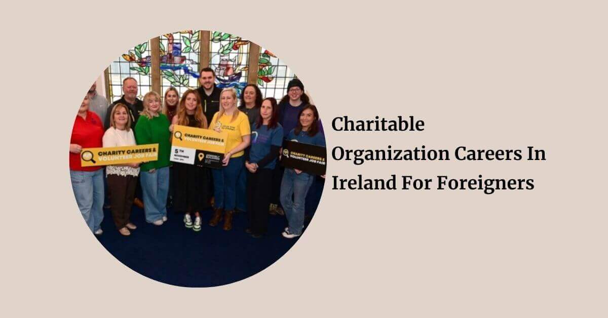 Charitable Organization Careers In Ireland For Foreigners