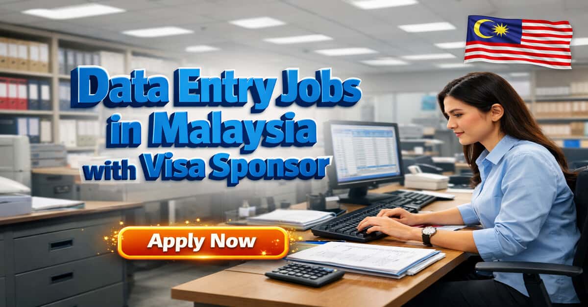 Data Entry Jobs in Malaysia with Visa Sponsor