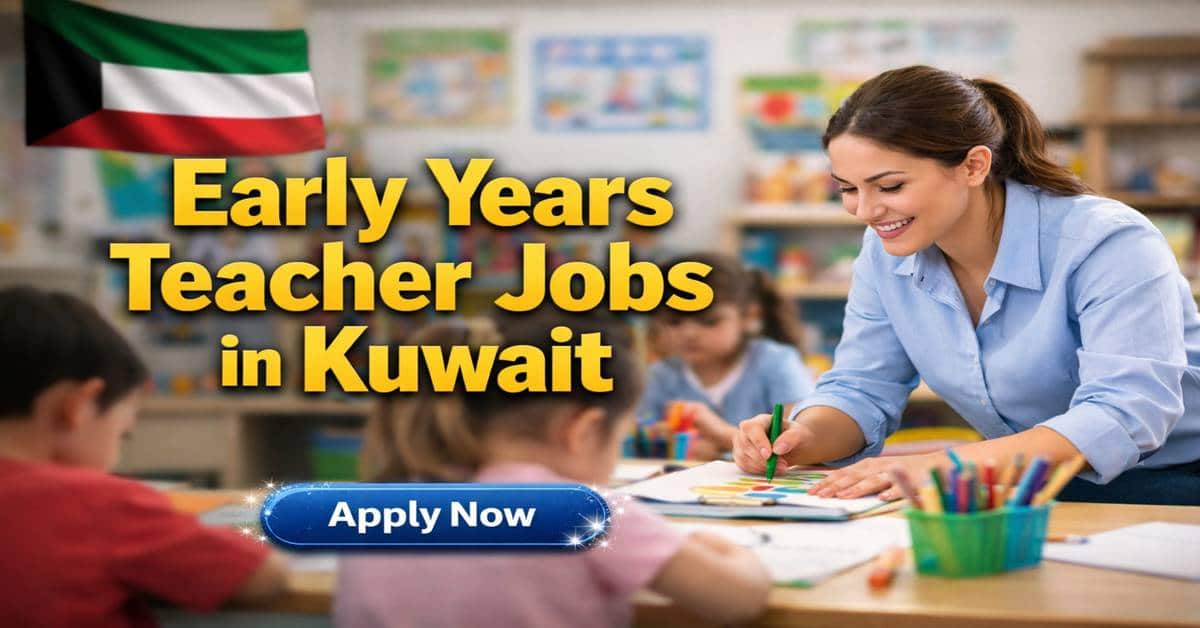 Early Years Teacher Jobs in Kuwait 2026 10 Early Years Teacher Jobs in Kuwait