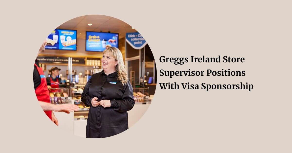 Greggs Ireland Store Supervisor Positions With Visa Sponsorship