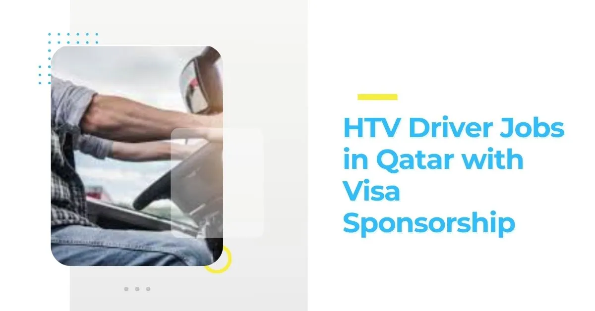 HTV Driver Jobs in Qatar with Visa Sponsorship 1 HTV Driver Jobs in Qatar