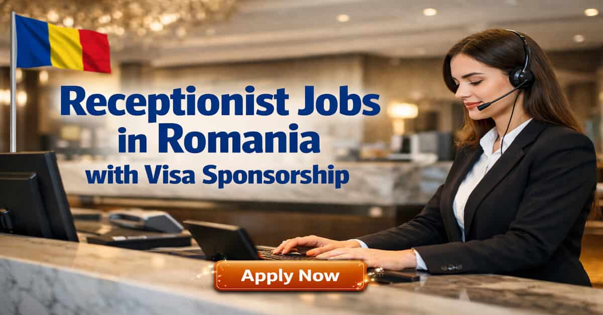 Receptionist Jobs in Romania with Visa Sponsorship