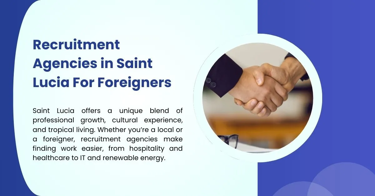 Recruitment Agencies in Saint Lucia For Foreigners 1 Recruitment Agencies in Saint Lucia