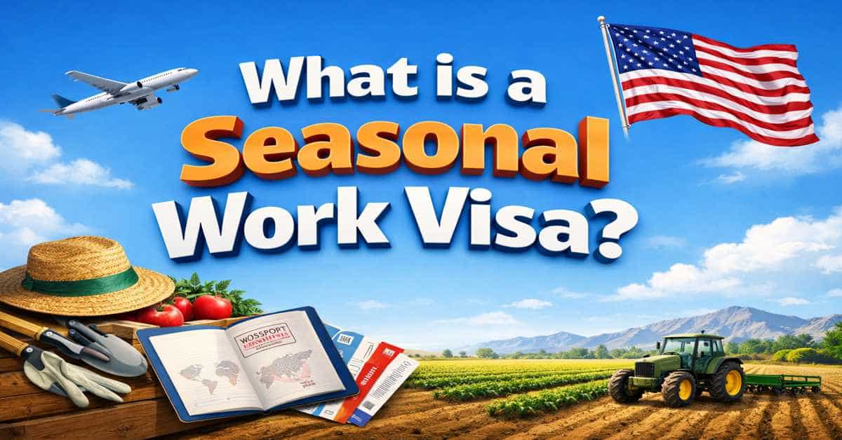What is a Seasonal Work Visa