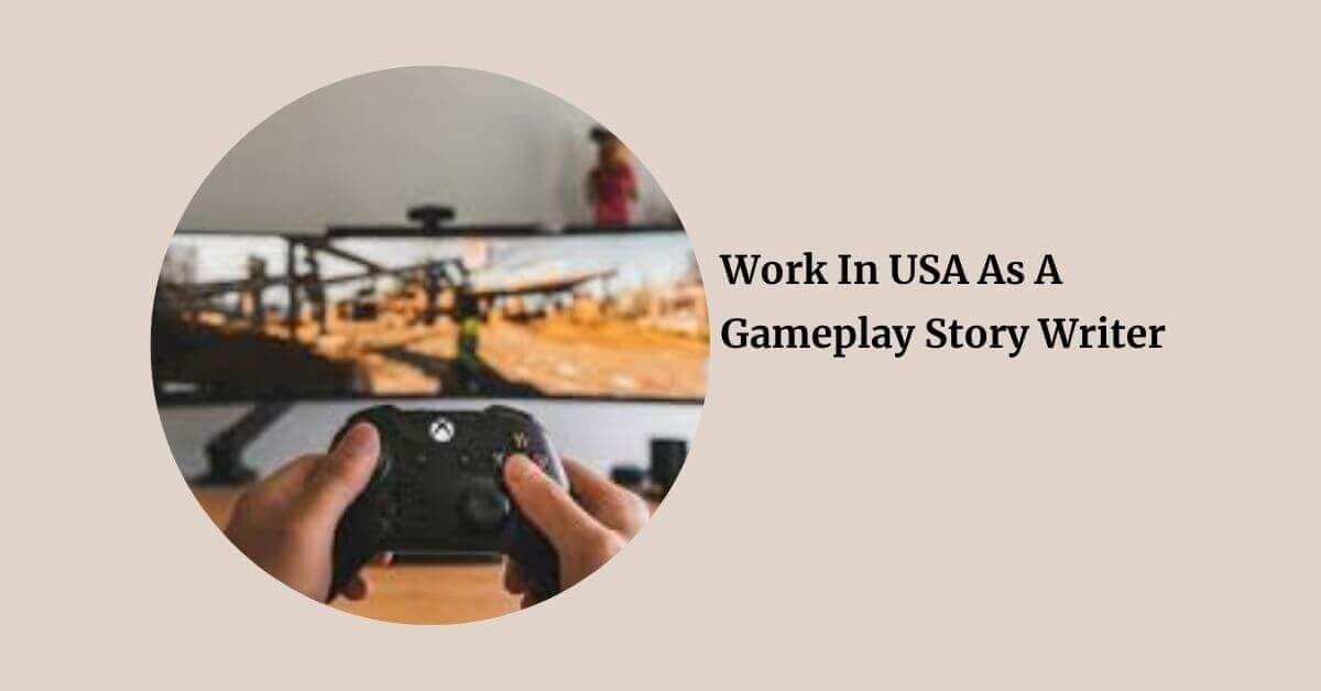 Work In USA As A Gameplay Story Writer