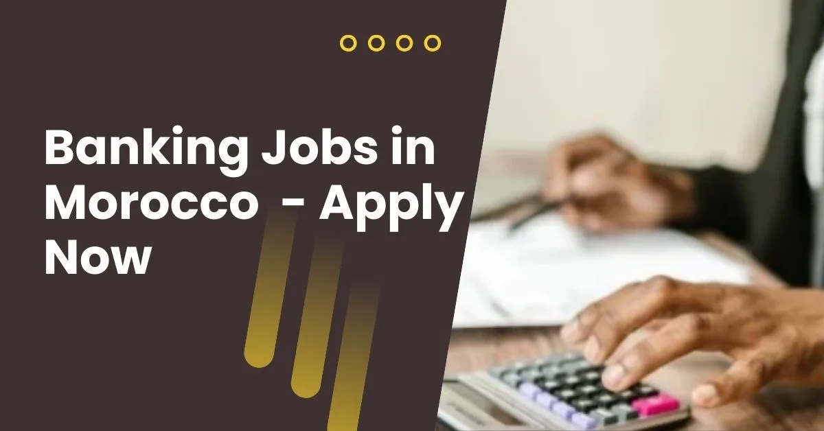 Banking Jobs in Morocco 2026 - Apply Now 1 Banking Jobs in Morocco