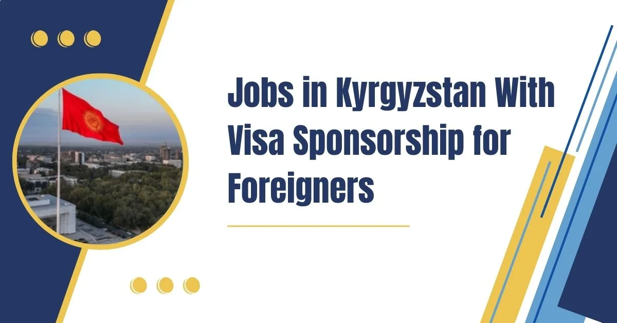 Jobs in Kyrgyzstan With Visa Sponsorship for Foreigners 1 Jobs in Kyrgyzstan