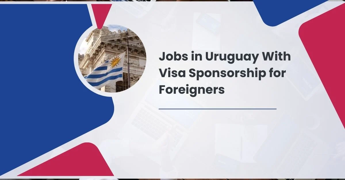 Jobs in Uruguay With Visa Sponsorship for Foreigners 1 Jobs in Uruguay