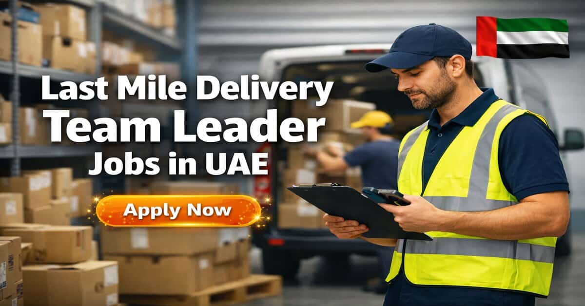 Last Mile Delivery Team Leader Jobs in UAE