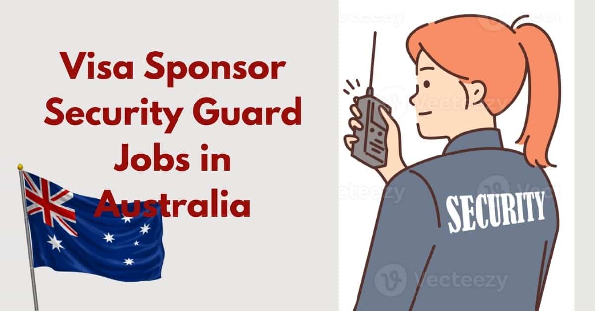 Visa Sponsor Security Guard Jobs in Australia