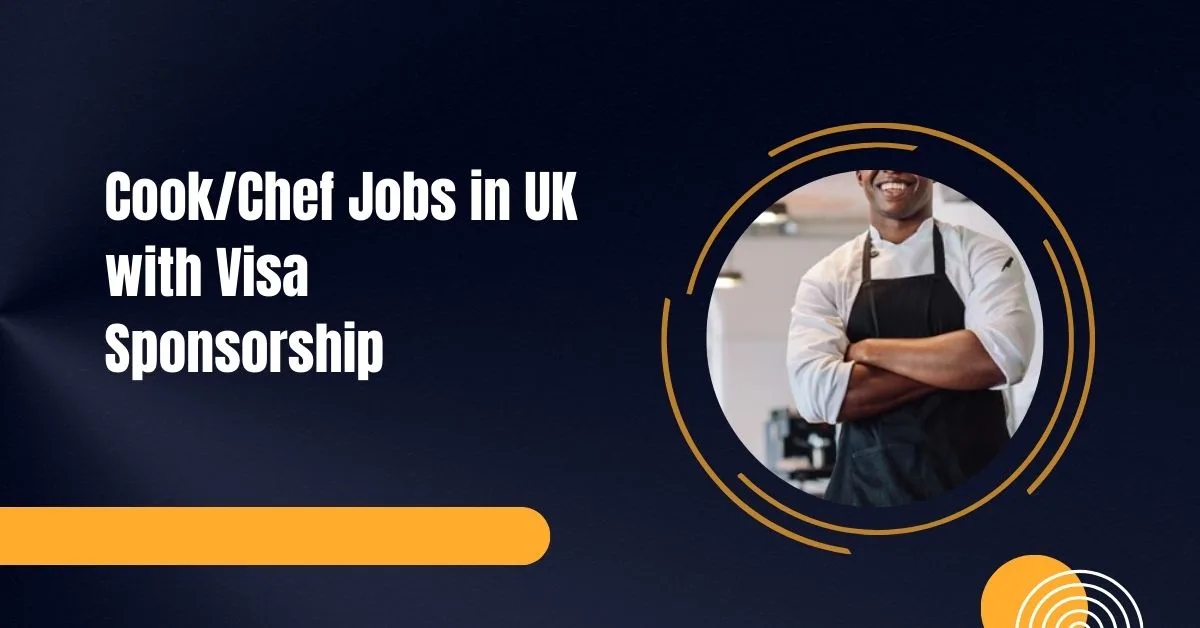 Cook/Chef Jobs in UK with Visa Sponsorship