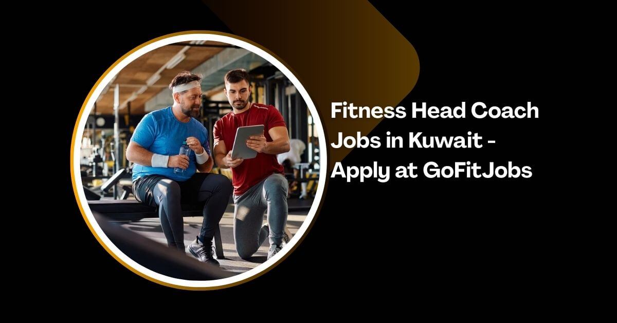 Fitness Head Coach Jobs in Kuwait - Apply at GoFitJobs