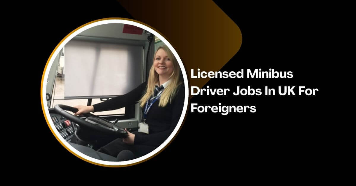 Licensed Minibus Driver Jobs In UK For Foreigners