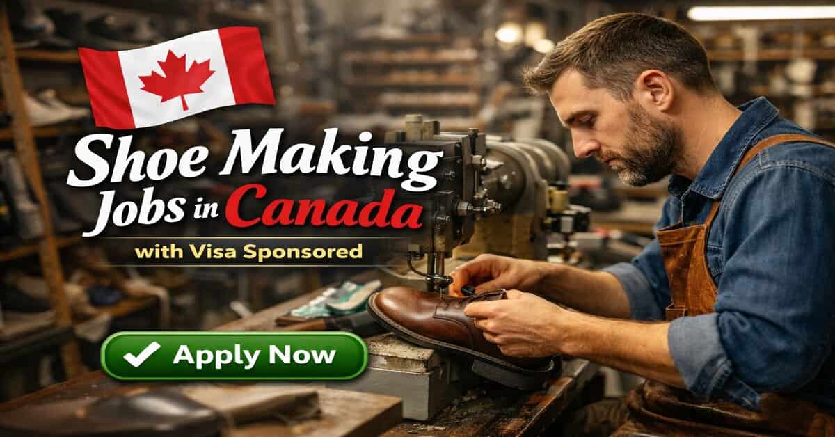 Shoe Making Jobs in Canada with Visa Sponsored