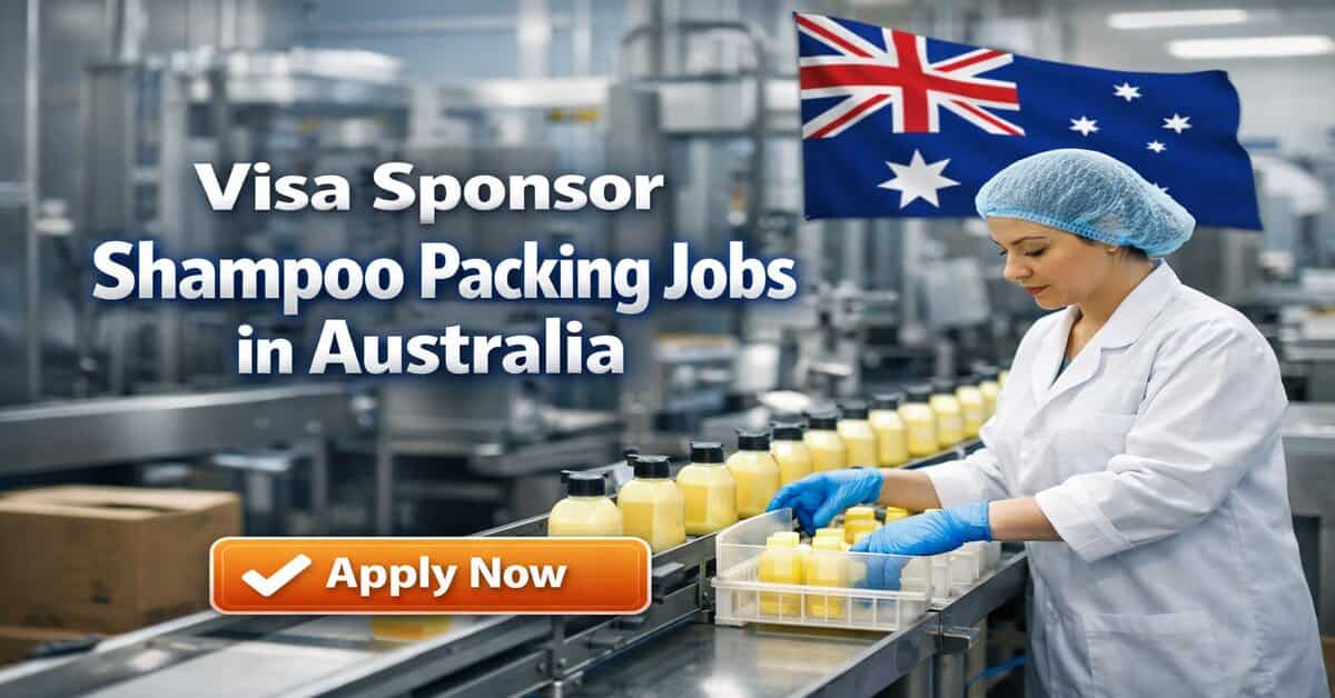 Visa Sponsor Shampoo Packing Jobs in Australia