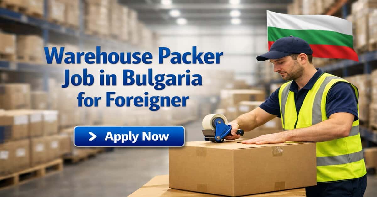 Warehouse Packer Job in Bulgaria for Foreigner