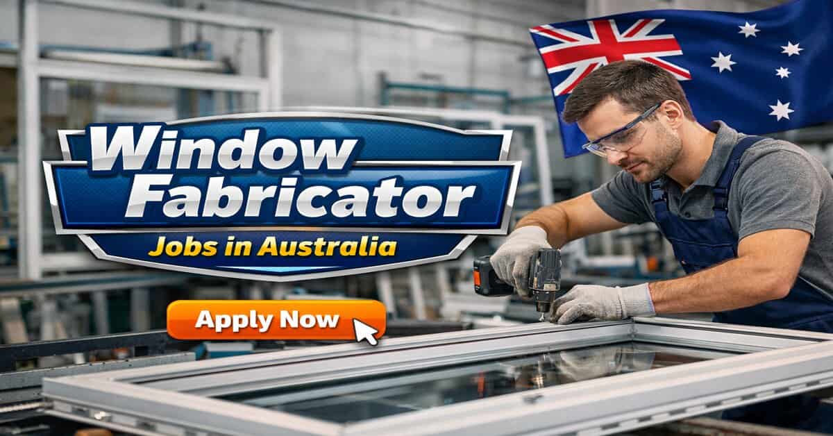 Window Fabricator Jobs in Australia
