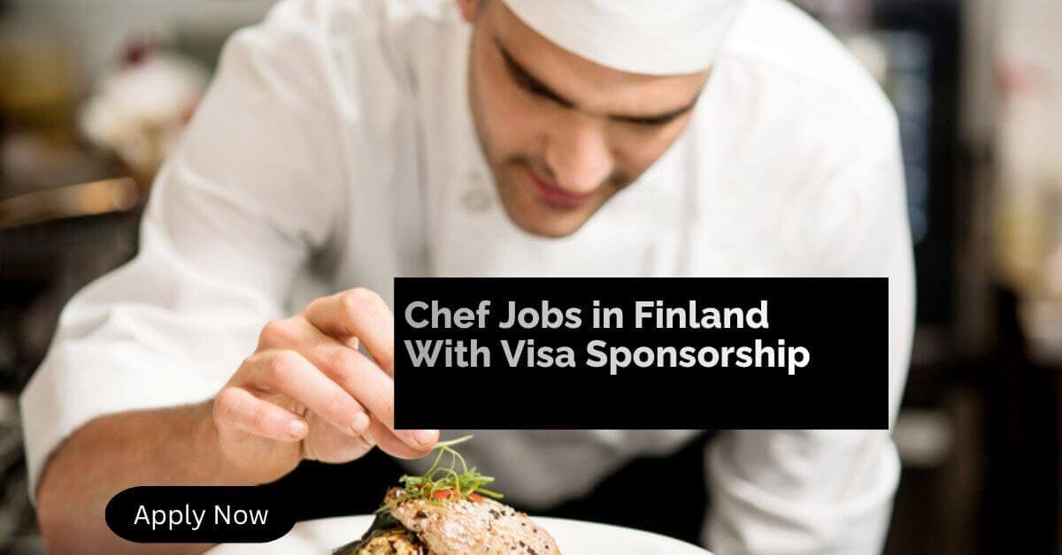 Chef Jobs in Finland With Visa Sponsorship