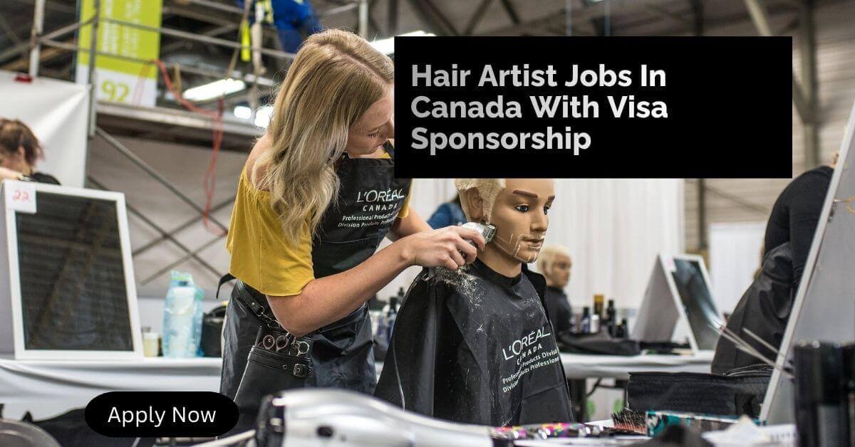 Hair Artist Jobs In Canada With Visa Sponsorship