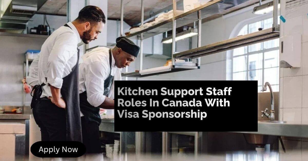 Kitchen Support Staff Roles In Canada With Visa Sponsorship