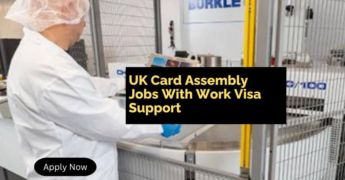 UK Card Assembly Jobs With Work Visa Support