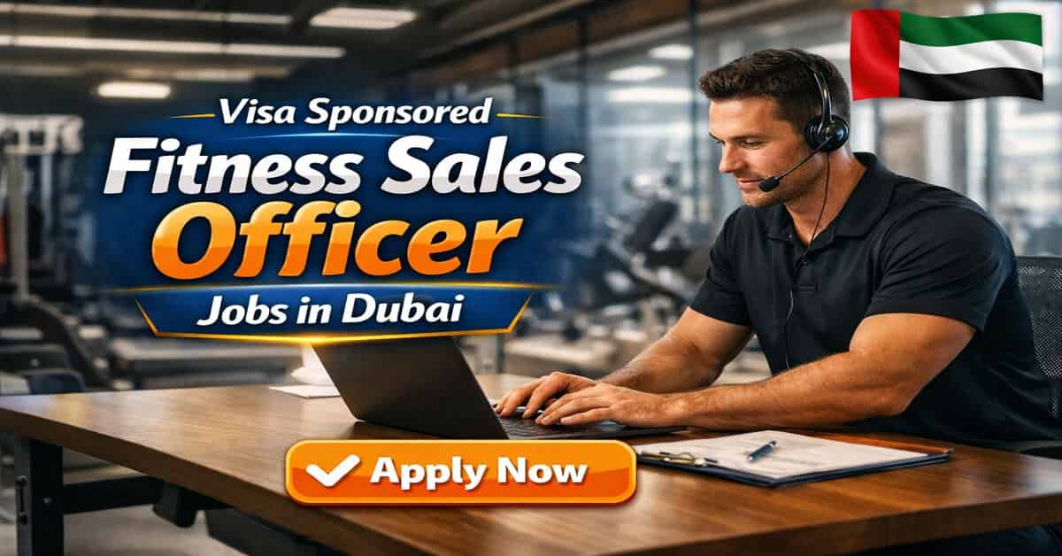 Visa Sponsored Fitness Sales Officer Jobs in Dubai 2026 3 Visa Sponsored Fitness Sales Officer Jobs in Dubai