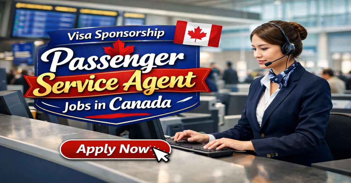 Visa Sponsorship Passenger Service Agent Jobs in Canada