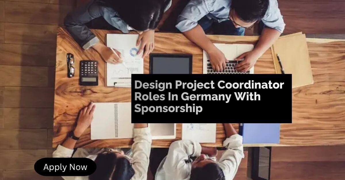 Design Project Coordinator Roles In Germany With Sponsorship
