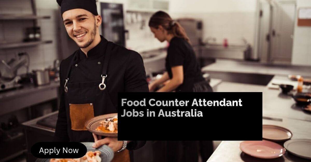 Food Counter Attendant Jobs in Australia