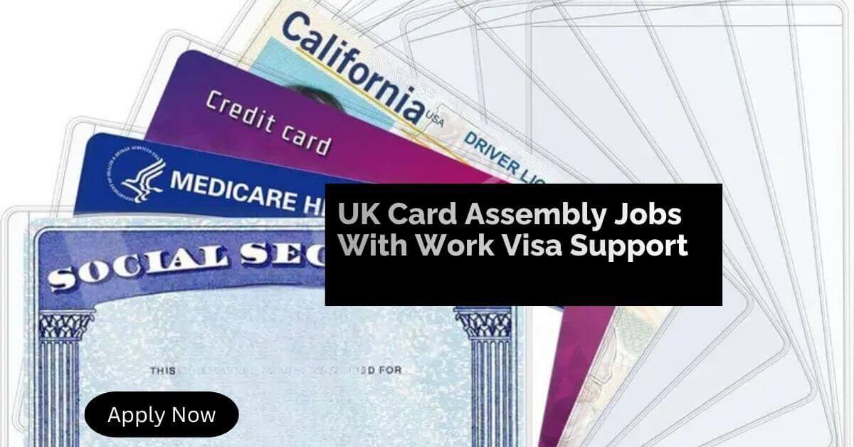 UK Card Assembly Jobs With Work Visa Support