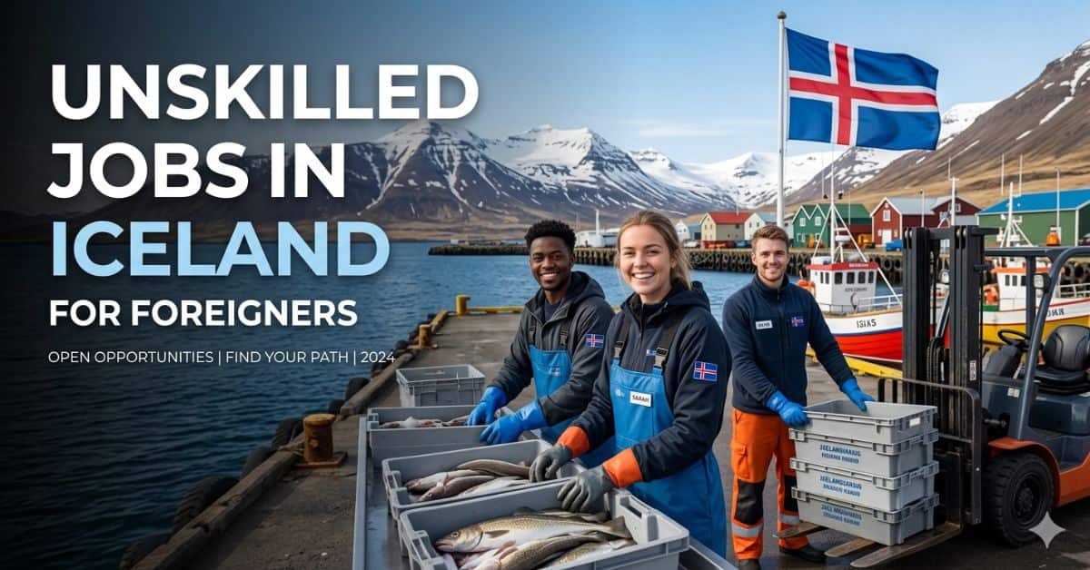 Unskilled Jobs in Iceland for Foreigners